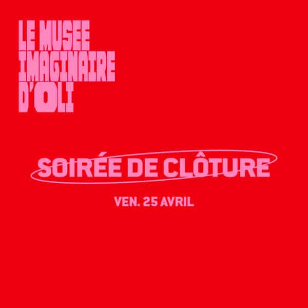 Soirée de clôture du « Musée imaginaire d’Oli » aux Abattoirs