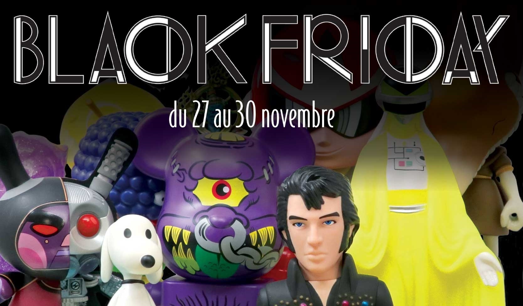 BLACK FRIDAY chez ARTOYZ